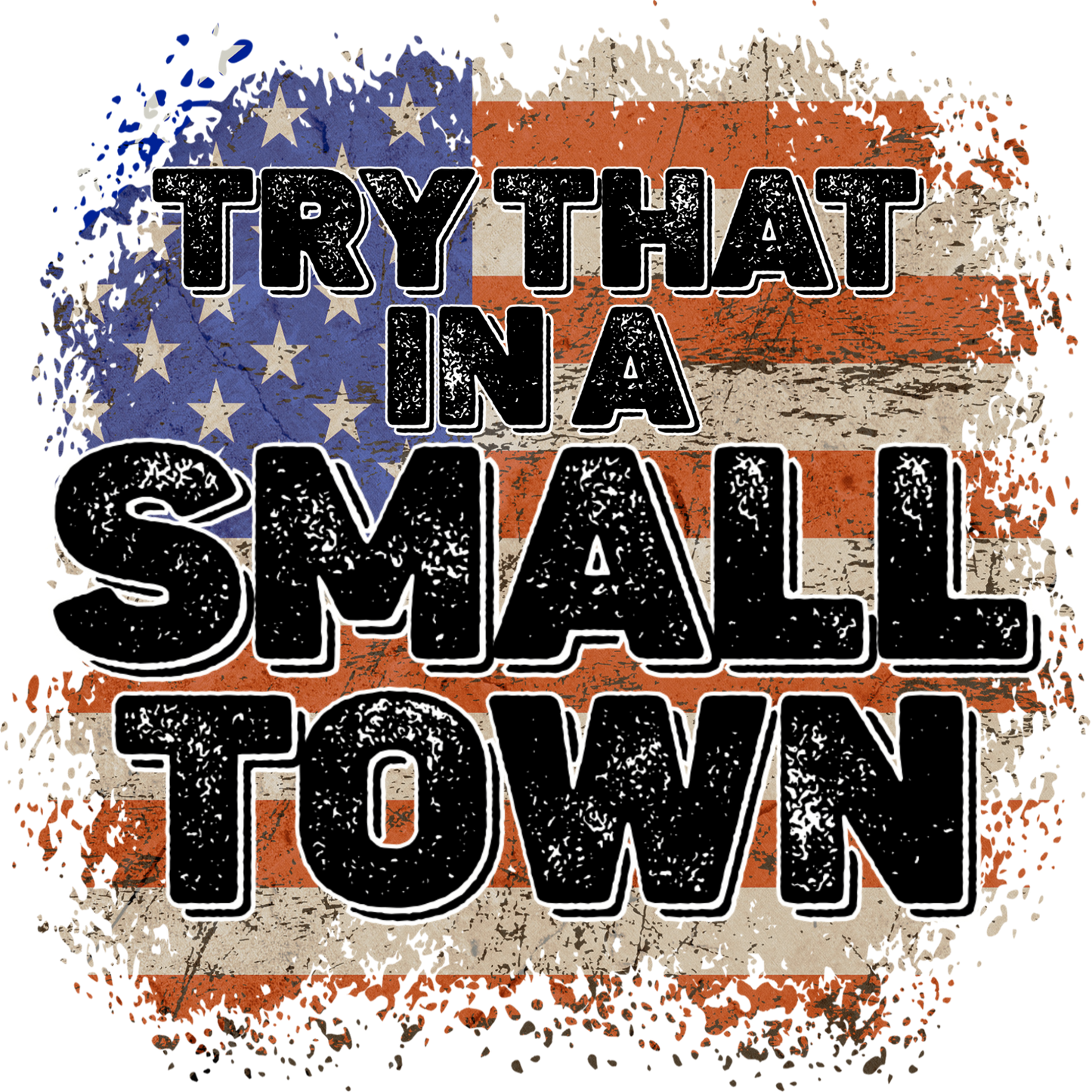 Try That In A Small Town
