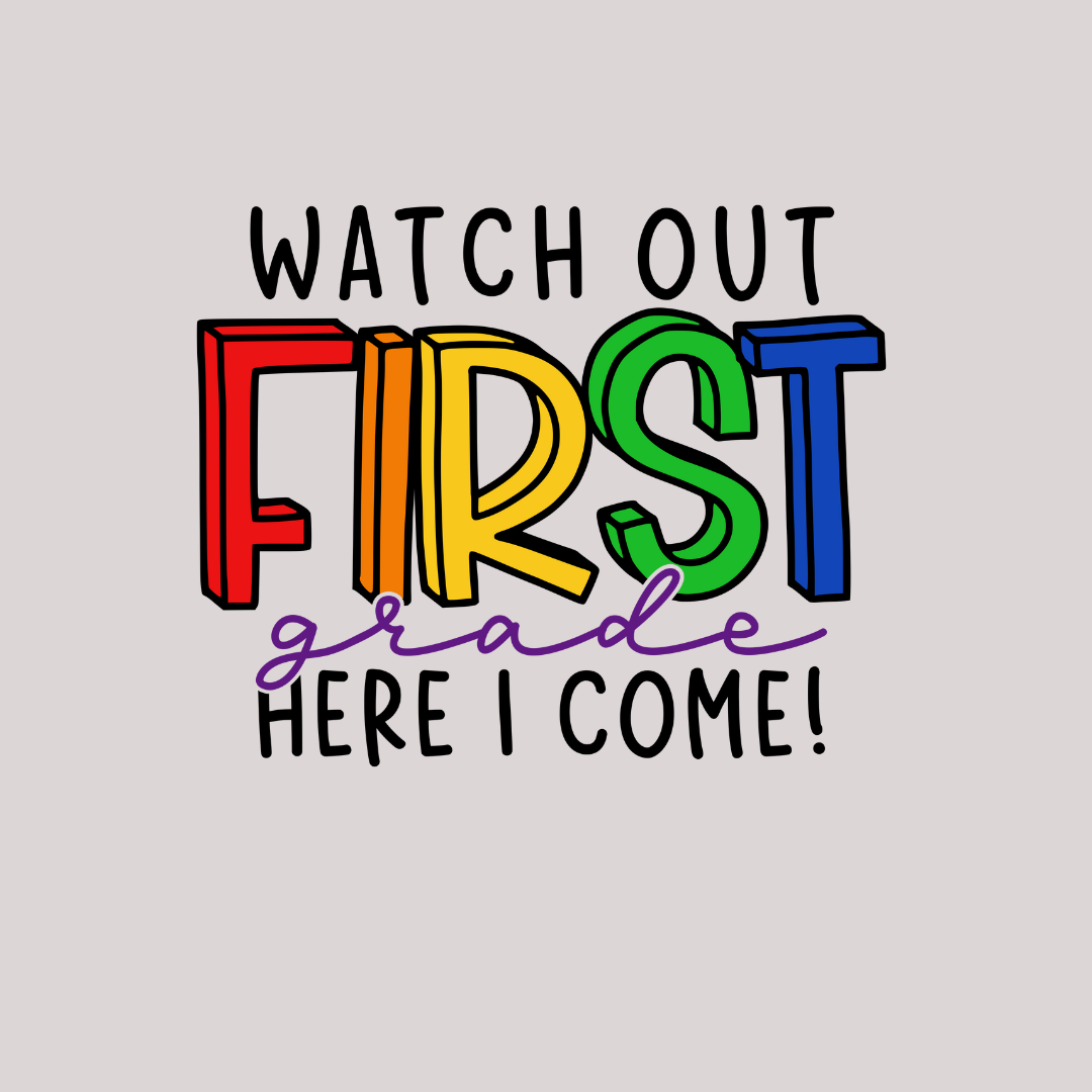 Watch Out First Grade Here I Come