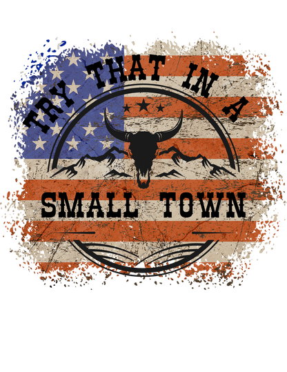 Try That In A Small Town
