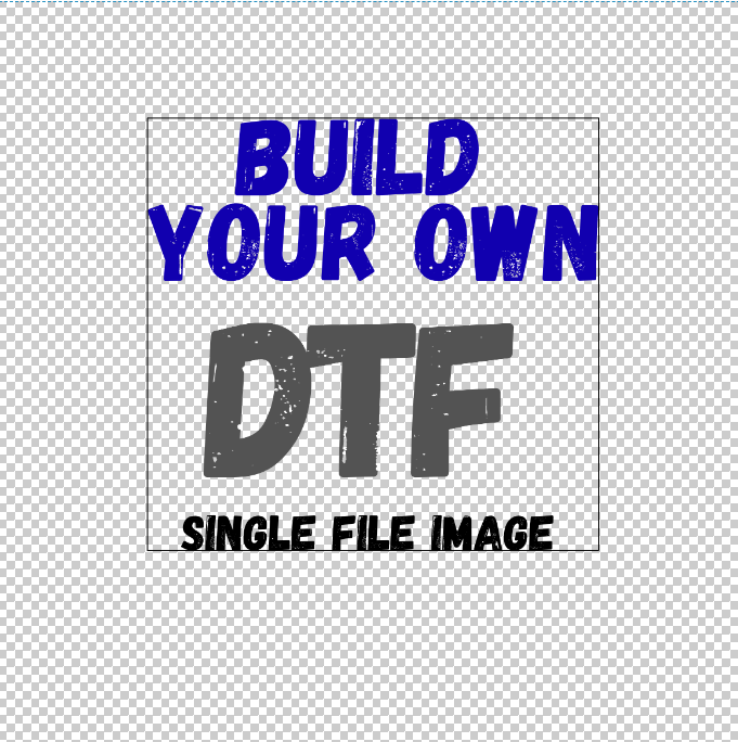 Build Your Own DTF (Direct to Film) Single File Image
